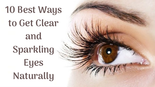 How To Naturally Get Sparkling And Clear Eyes