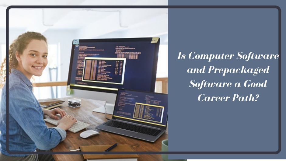 How is Computer Software Prepackaged Software a Good Career Option?